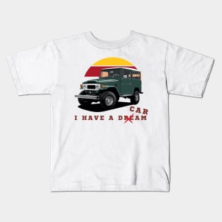 Land Cruiser - i have a dream Kids T-Shirt